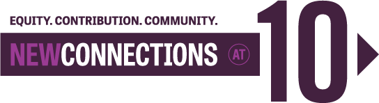 New Connections at 10 - Equity, Contribution, Community